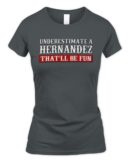 Underestimate Me That'll Be Fun Graphic T-Shirt HERNANDEZ M1-69 / Women's Standard T-Shirt / charcoal