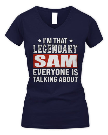 I'm That Legendary Name Everyone Is Talking About Funny Graphic T-Shirt SAM M1-73 / Women's V-Neck T-Shirt / navy