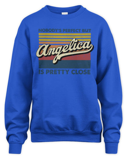 Nobody's Perfect But Your Name Is Pretty Close Retro Shirt ANGELICA M1-65 / Unisex Sweatshirt / royal