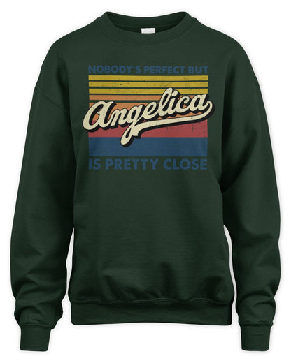 Nobody's Perfect But Your Name Is Pretty Close Retro Shirt ANGELICA M1-65 / Unisex Sweatshirt / forest green