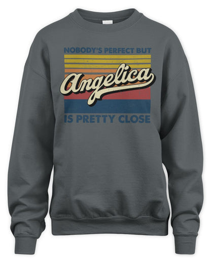 Nobody's Perfect But Your Name Is Pretty Close Retro Shirt ANGELICA M1-65 / Unisex Sweatshirt / charcoal