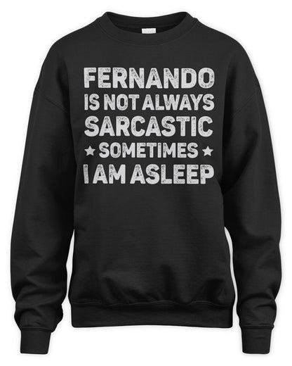 Your Name Is Not Always Sarcastic Funny T-Shirt FERNANDO M1-62 / Unisex Sweatshirt / black