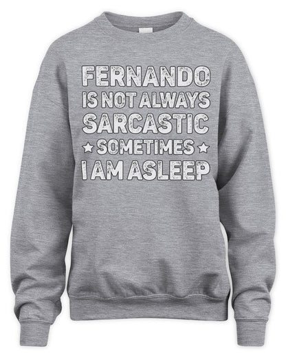 Your Name Is Not Always Sarcastic Funny T-Shirt FERNANDO M1-62 / Unisex Sweatshirt / sport grey