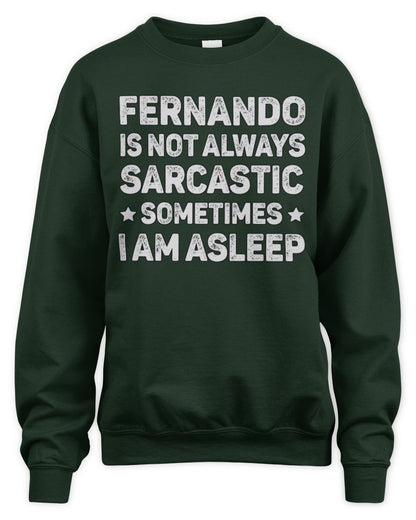 Your Name Is Not Always Sarcastic Funny T-Shirt FERNANDO M1-62 / Unisex Sweatshirt / forest green