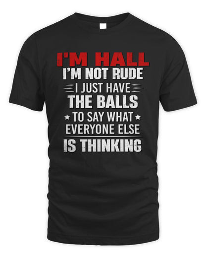 I'm Name I'm Not Rude I Just Have The Balls Funny T-Shirt HALL M1-46 / Unisex Standard T-Shirt / black