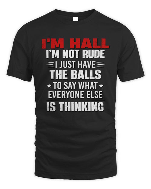 I'm Name I'm Not Rude I Just Have The Balls Funny T-Shirt HALL M1-46 / Unisex Standard T-Shirt / black