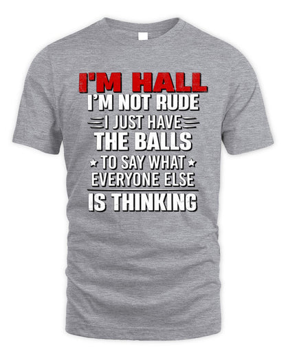 I'm Name I'm Not Rude I Just Have The Balls Funny T-Shirt HALL M1-46 / Unisex Standard T-Shirt / sport grey
