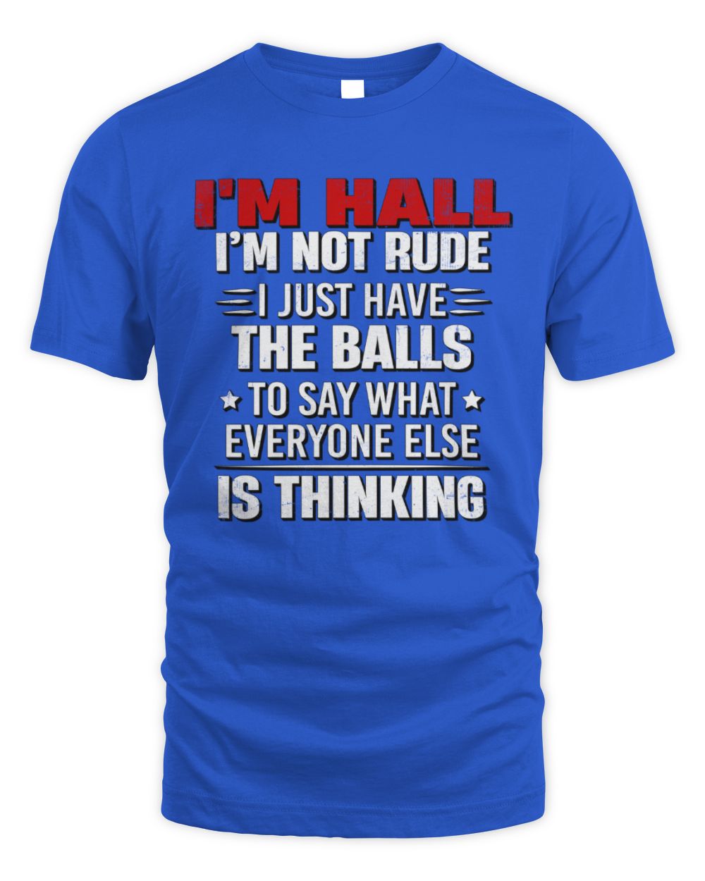 I'm Name I'm Not Rude I Just Have The Balls Funny T-Shirt HALL M1-46 / Unisex Standard T-Shirt / royal