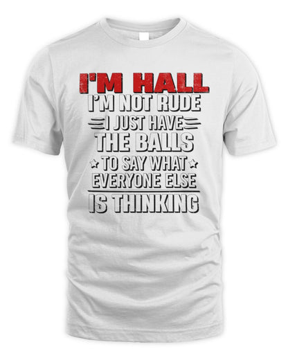 I'm Name I'm Not Rude I Just Have The Balls Funny T-Shirt HALL M1-46 / Unisex Standard T-Shirt / white