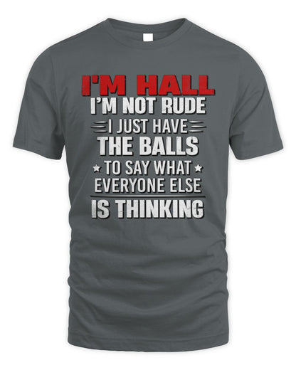 I'm Name I'm Not Rude I Just Have The Balls Funny T-Shirt HALL M1-46 / Unisex Standard T-Shirt / charcoal