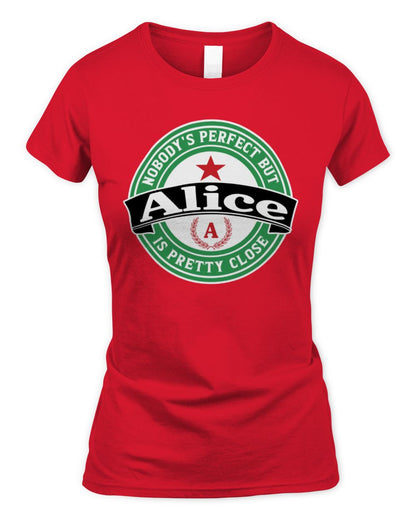 Nobody's Perfect But Your Name Is Pretty Close Heineken Beer T-Shirt ALICE M1-S85 / Women's Standard T-Shirt / red