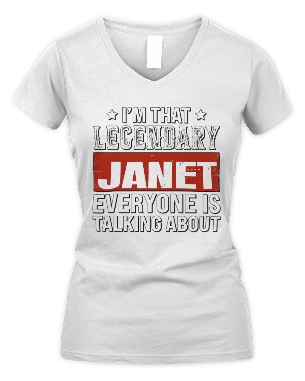 I'm That Legendary Name Everyone Is Talking About Funny Graphic T-Shirt JANET M1-73 / Women's V-Neck T-Shirt / white