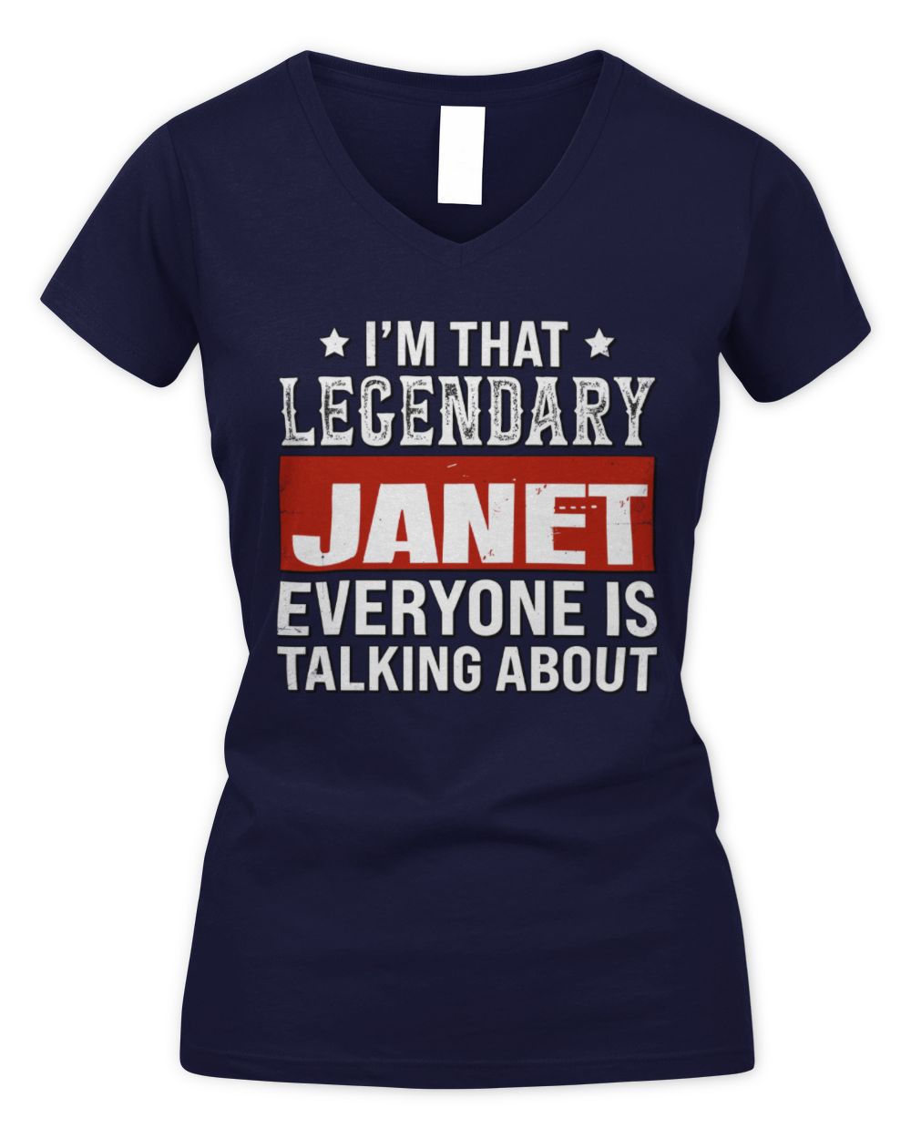 I'm That Legendary Name Everyone Is Talking About Funny Graphic T-Shirt JANET M1-73 / Women's V-Neck T-Shirt / navy