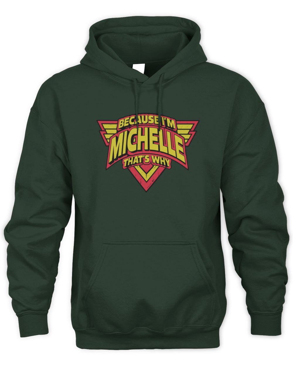 Because I'm Name That's Why Red and Yellow Logo Graphic T-Shirt MICHELLE M1-75 / Unisex Hoodie / forest green