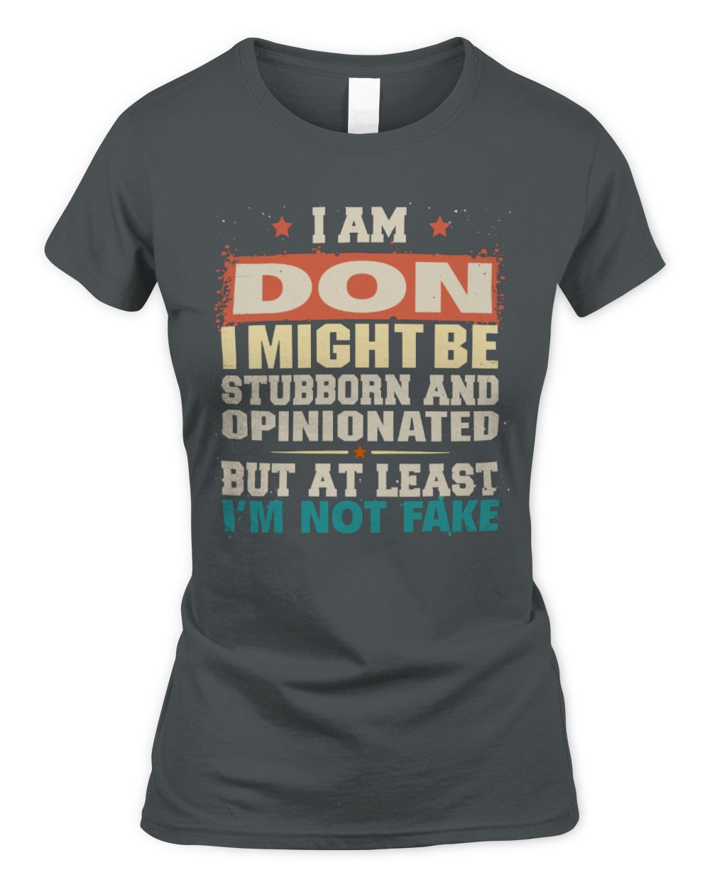 I Am Name I Might Be Stubborn and Opinionated Graphic T-Shirt DON M1-72 / Women's Standard T-Shirt / charcoal