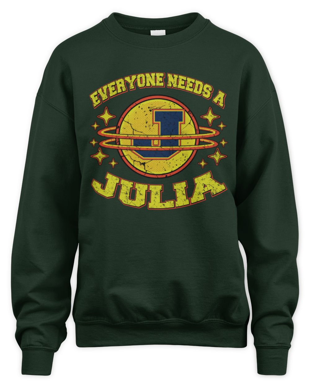 Everyone Needs a Your Name Shirt JULIA M1-76 / Unisex Sweatshirt / forest green