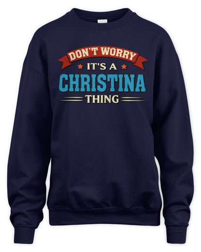 Don't Worry It's a Your Name Thing Funny Retro T-Shirt CHRISTINA M1-57 / Unisex Sweatshirt / navy