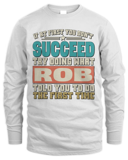 If at First You Don't Succeed Funny Vintage Shirt ROB M1-53 / Men's Long Sleeved T-Shirt / white