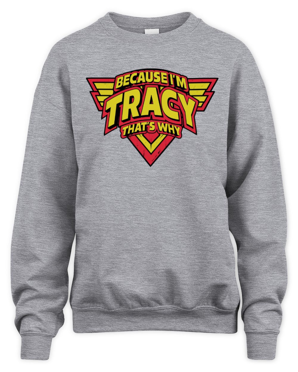 Because I'm Name That's Why Red and Yellow Logo Graphic T-Shirt TRACY M1-75 / Unisex Sweatshirt / sport grey