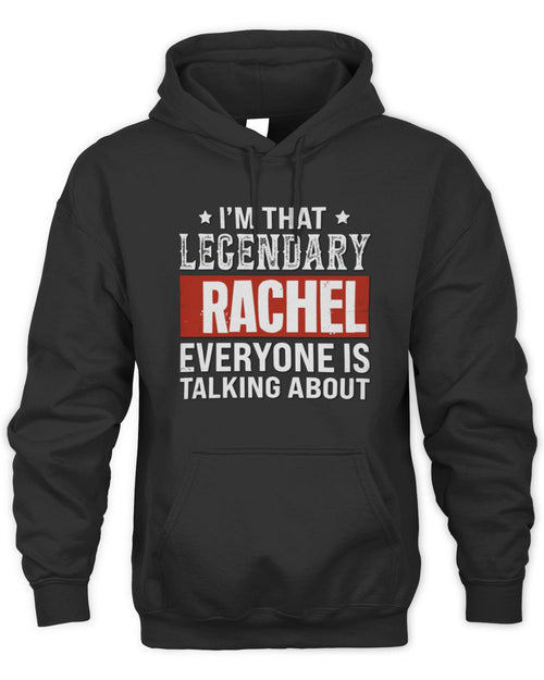 I'm That Legendary Name Everyone Is Talking About Funny Graphic T-Shirt RACHEL M1-73 / Unisex Hoodie / black