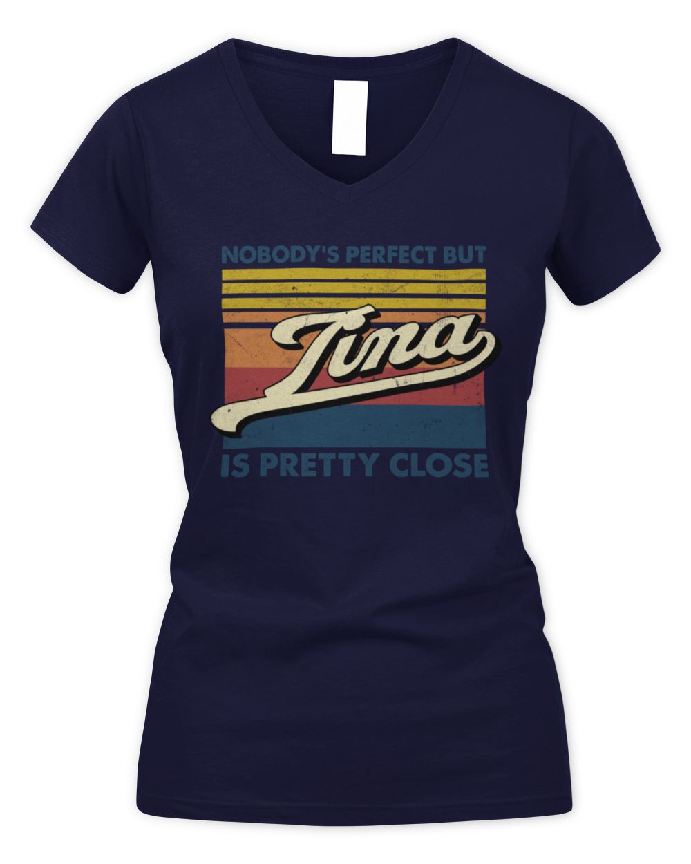 Nobody's Perfect But Your Name Is Pretty Close Retro Shirt TINA M1-65 / Women's V-Neck T-Shirt / navy