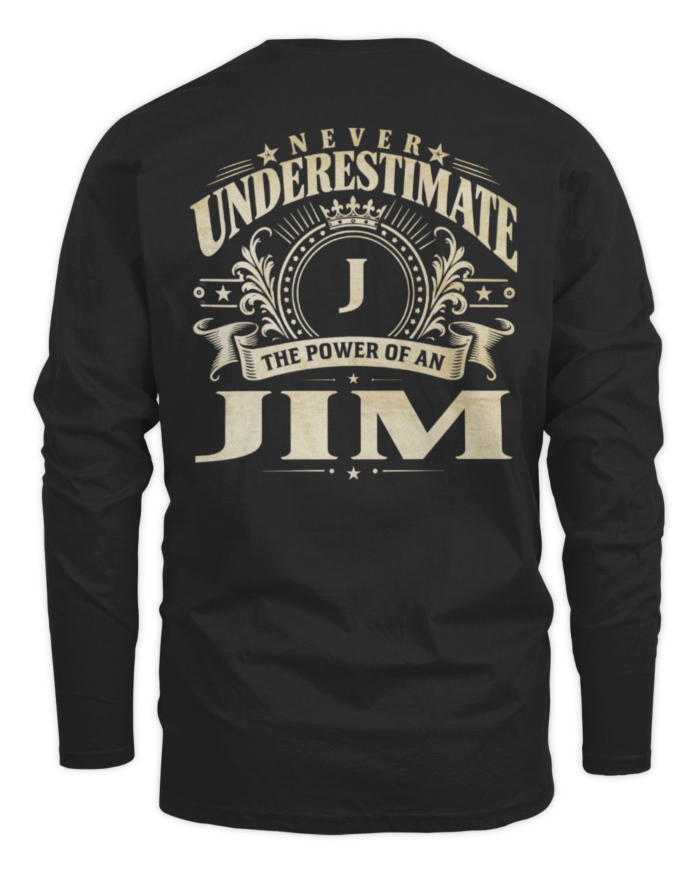 Never Underestimate Your Name Luxury Logo Shirt JIM M1-63 / Men's Long Sleeved T-Shirt / black