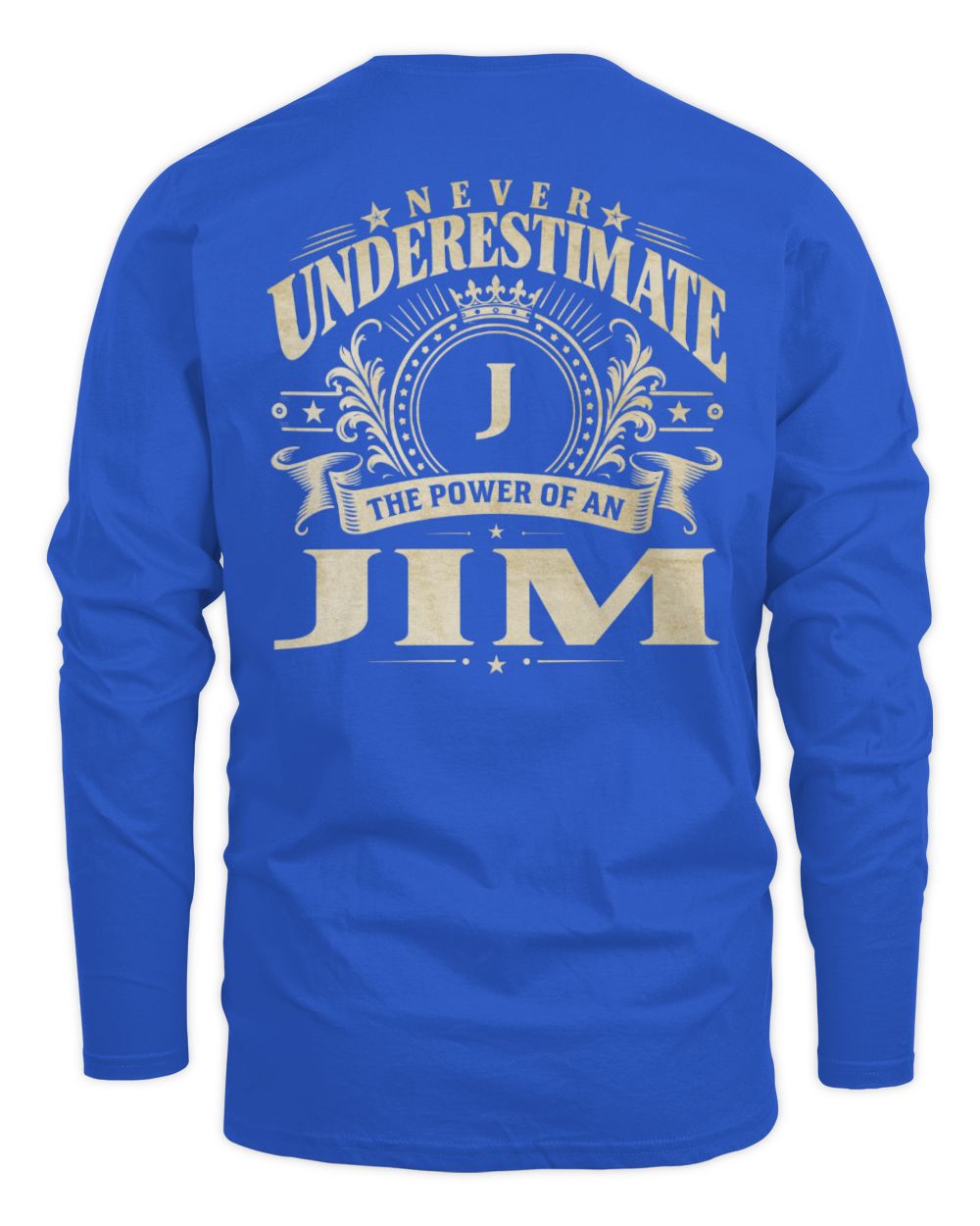 Never Underestimate Your Name Luxury Logo Shirt JIM M1-63 / Men's Long Sleeved T-Shirt / royal