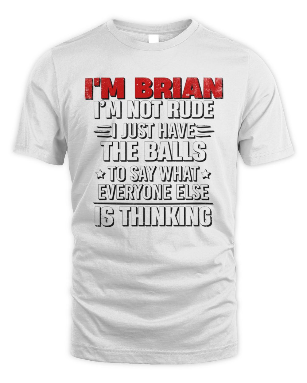 I'm Name I'm Not Rude I Just Have The Balls Funny T-Shirt BRIAN M1-46 / Unisex Standard T-Shirt / white