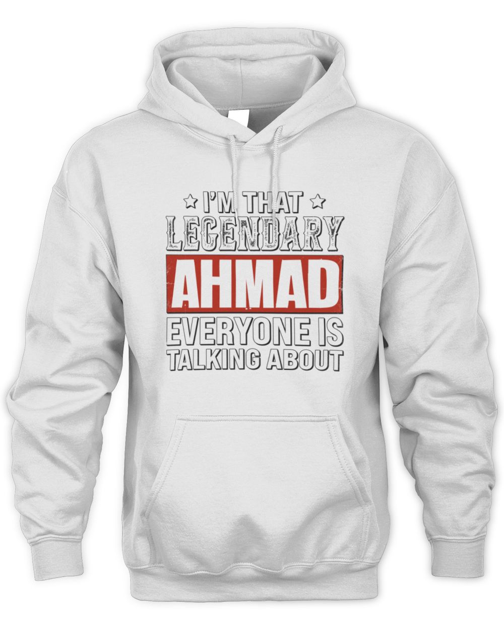 I'm That Legendary Name Everyone Is Talking About Funny Graphic T-Shirt AHMAD M1-73 / Unisex Hoodie / white
