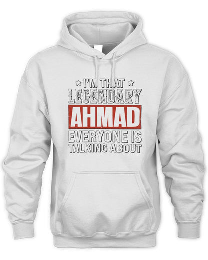 I'm That Legendary Name Everyone Is Talking About Funny Graphic T-Shirt AHMAD M1-73 / Unisex Hoodie / white