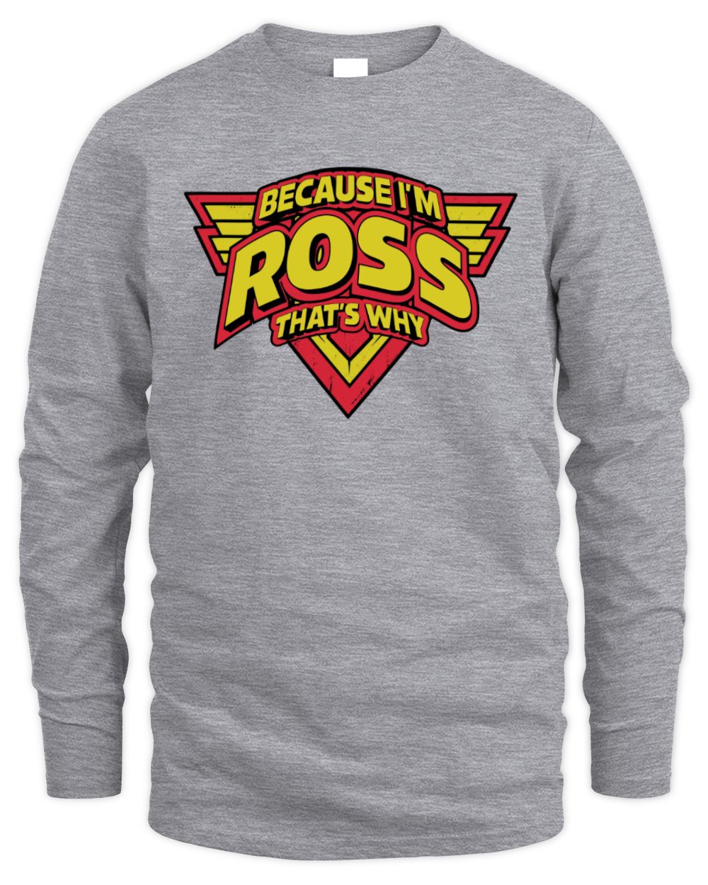 Because I'm Name That's Why Red and Yellow Logo Graphic T-Shirt ROSS M1-75 / Men's Long Sleeved T-Shirt / sport grey
