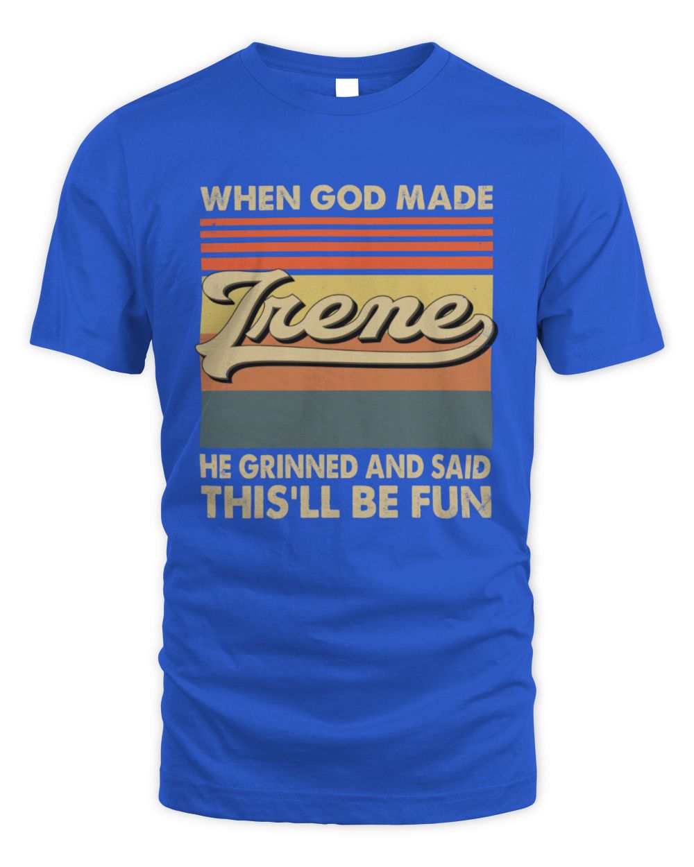 When God Made Your Name He Grinned Vintage T-Shirt IRENE M1-55 / Unisex Standard T-Shirt / royal