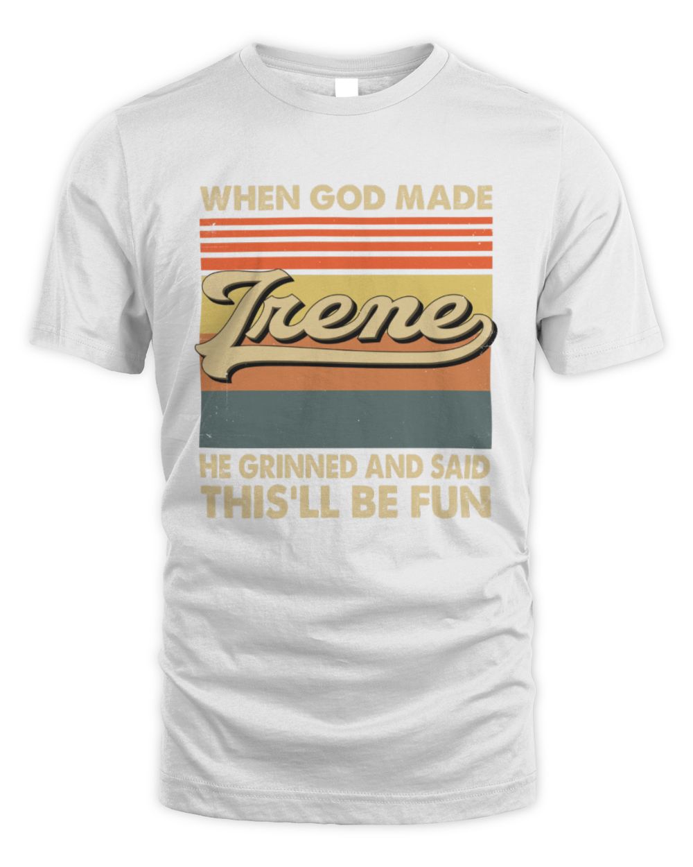 When God Made Your Name He Grinned Vintage T-Shirt IRENE M1-55 / Unisex Standard T-Shirt / white