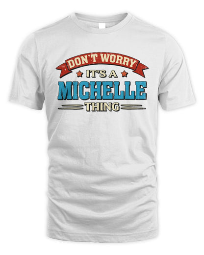 Don't Worry It's a Your Name Thing Funny Retro T-Shirt MICHELLE M1-57 / Unisex Standard T-Shirt / white