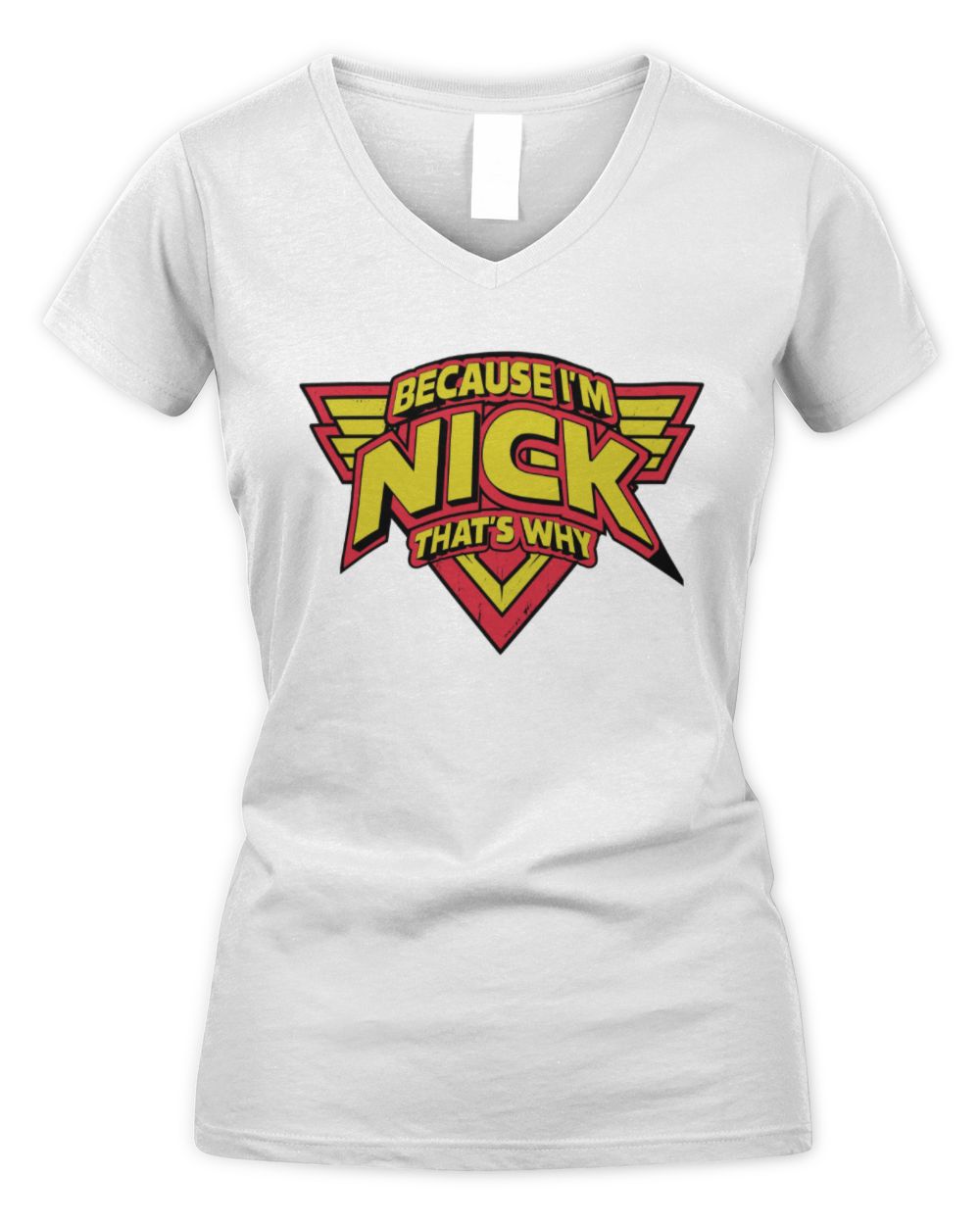 Because I'm Name That's Why Red and Yellow Logo Graphic T-Shirt NICK M1-75 / Women's V-Neck T-Shirt / white
