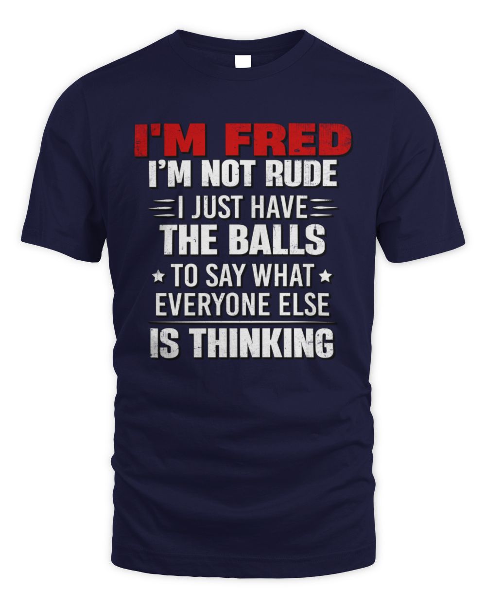 I'm Name I'm Not Rude I Just Have The Balls Funny T-Shirt FRED M1-46 / Unisex Standard T-Shirt / navy
