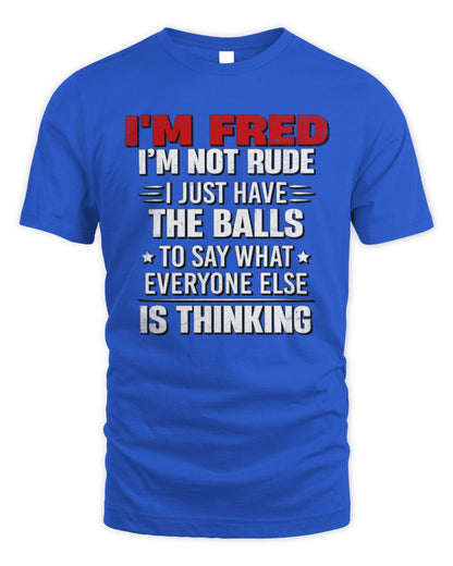 I'm Name I'm Not Rude I Just Have The Balls Funny T-Shirt FRED M1-46 / Unisex Standard T-Shirt / royal