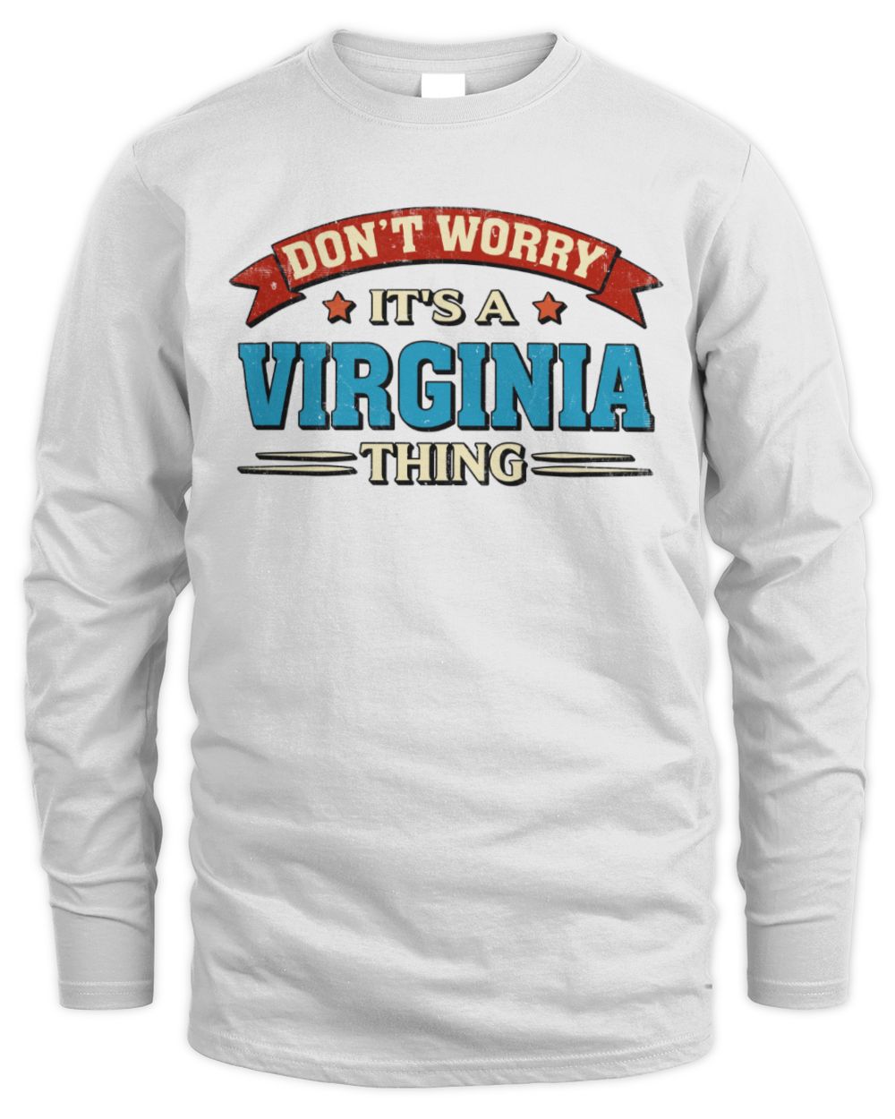 Don't Worry It's a Your Name Thing Funny Retro T-Shirt VIRGINIA M1-57 / Men's Long Sleeved T-Shirt / white