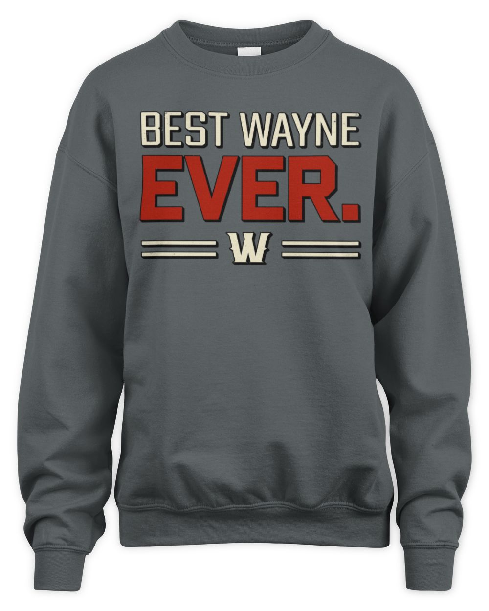 Best Your Name Ever Cool Shirt WAYNE M1-58 / Unisex Sweatshirt / charcoal