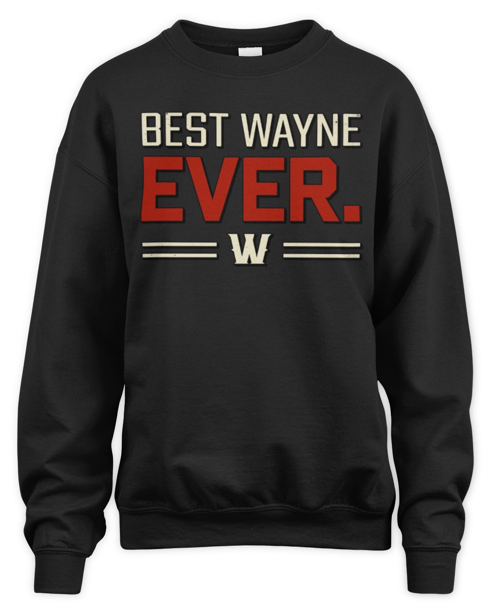Best Your Name Ever Cool Shirt WAYNE M1-58 / Unisex Sweatshirt / black