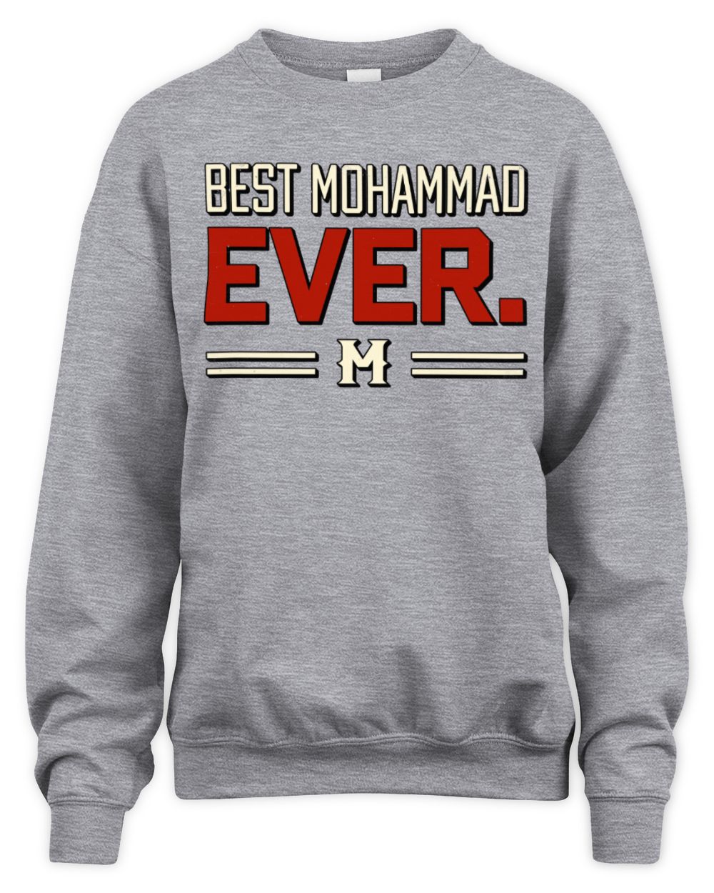 Best Your Name Ever Cool Shirt MOHAMMAD M1-58 / Unisex Sweatshirt / sport grey