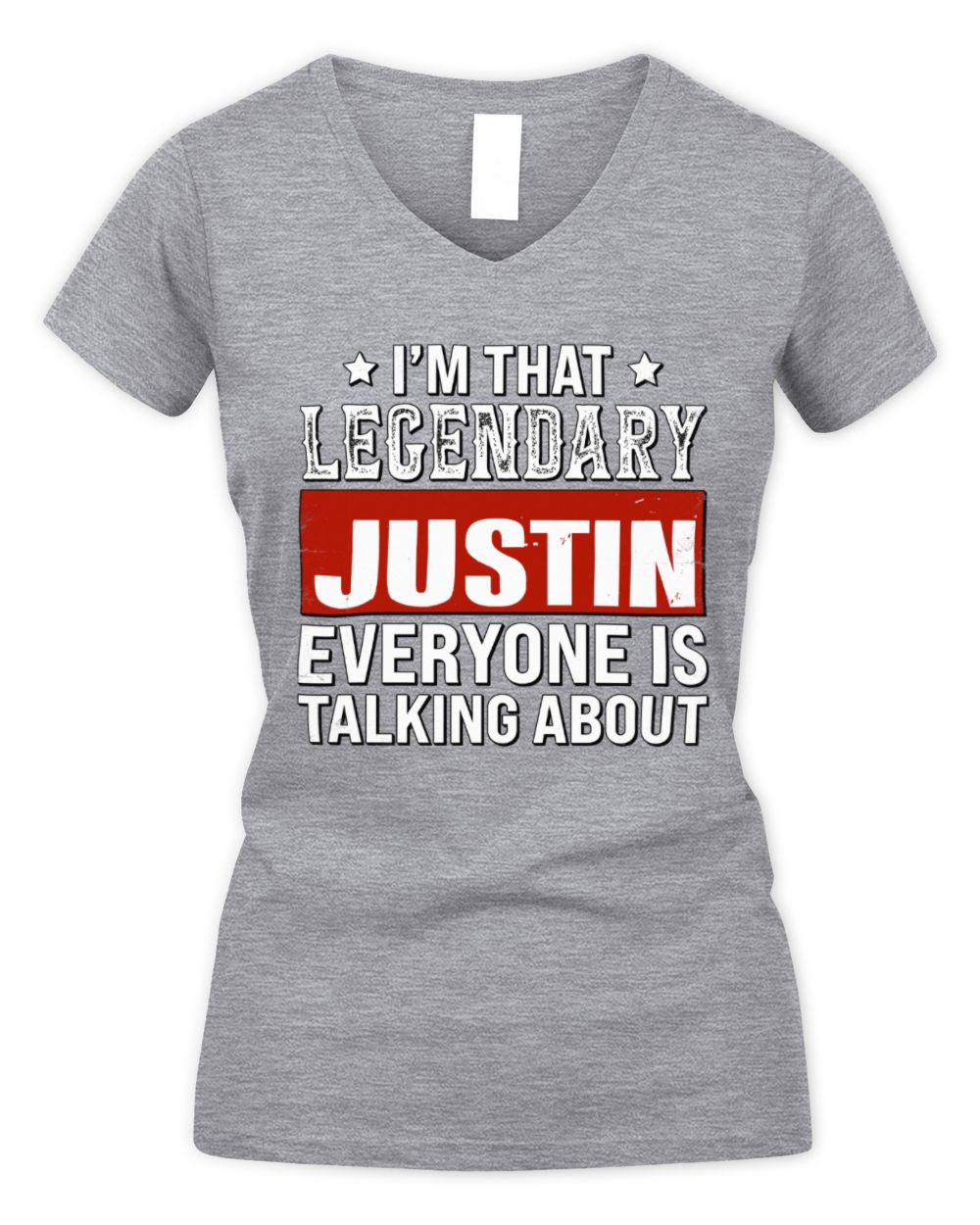 I'm That Legendary Name Everyone Is Talking About Funny Graphic T-Shirt JUSTIN M1-73 / Women's V-Neck T-Shirt / sport grey