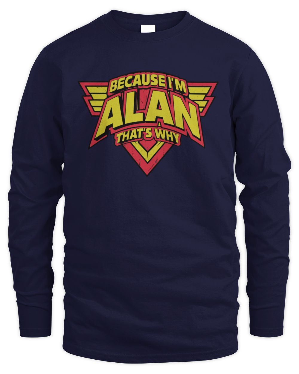 Because I'm Name That's Why Red and Yellow Logo Graphic T-Shirt ALAN M1-75 / Men's Long Sleeved T-Shirt / navy