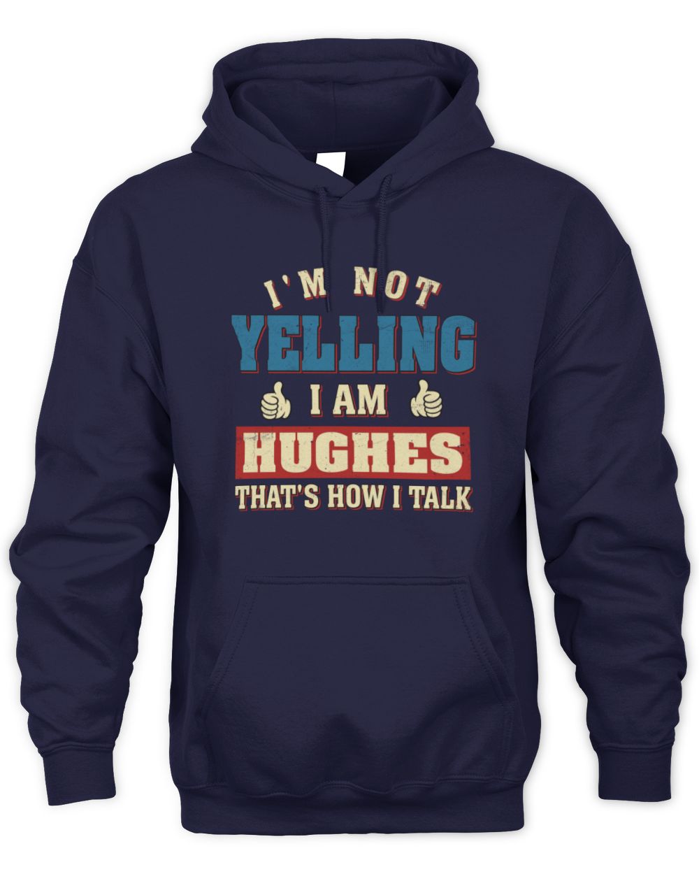 I'm Not Yelling I'm Name That's How I Talk Shirt HUGHES M1-67 / Unisex Hoodie / navy