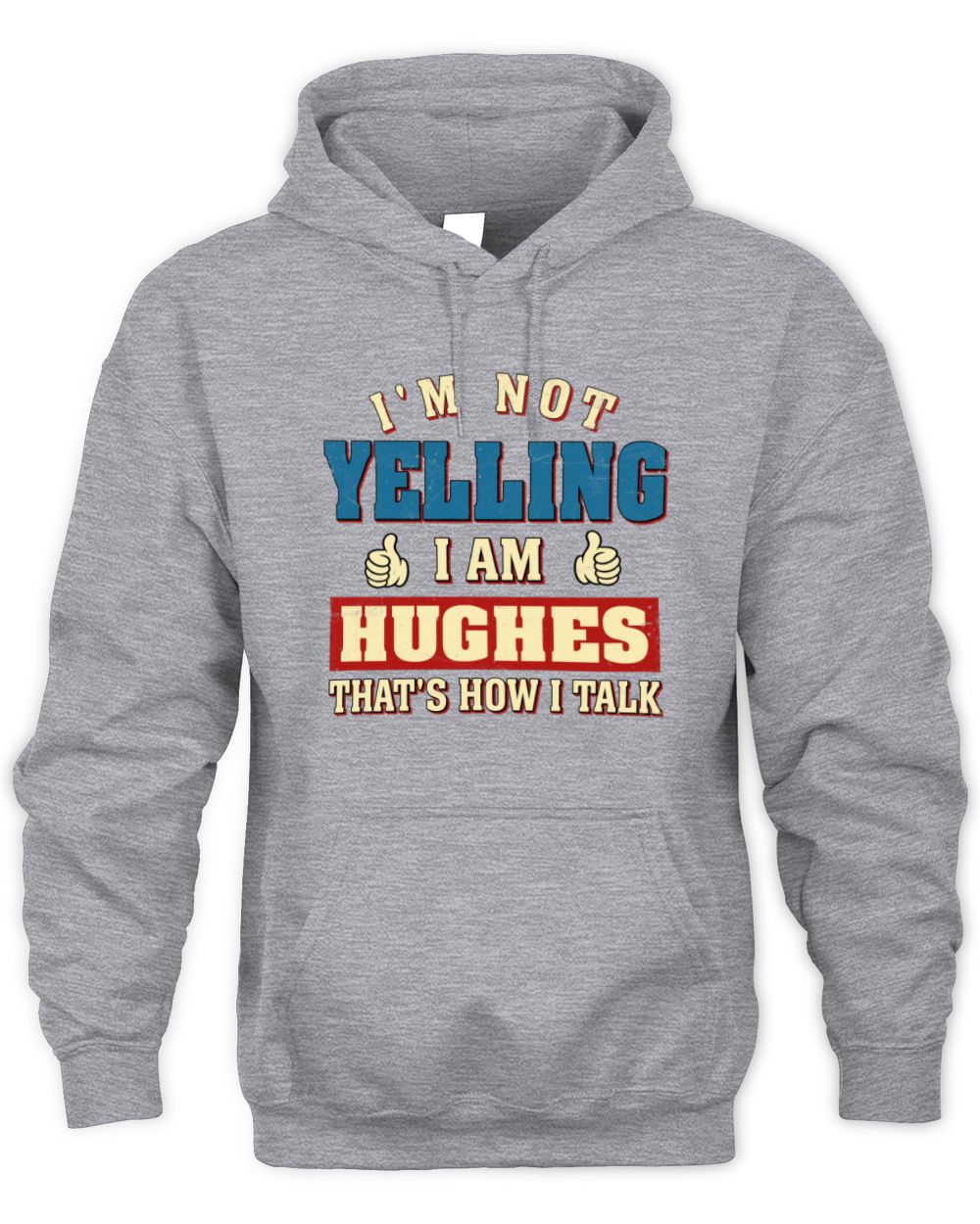 I'm Not Yelling I'm Name That's How I Talk Shirt HUGHES M1-67 / Unisex Hoodie / sport grey