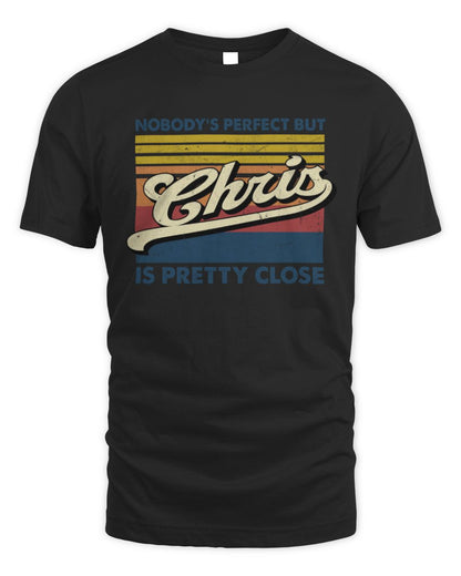 Nobody's Perfect But Your Name Is Pretty Close Retro Shirt CHRIS M1-65 / Unisex Standard T-Shirt / black