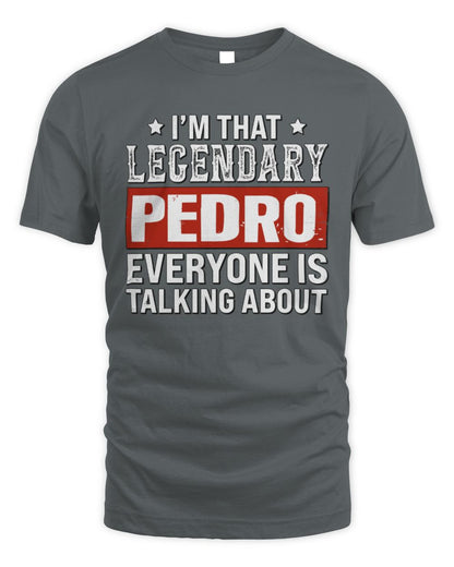 I'm That Legendary Name Everyone Is Talking About Funny Graphic T-Shirt PEDRO M1-73 / Unisex Standard T-Shirt / charcoal