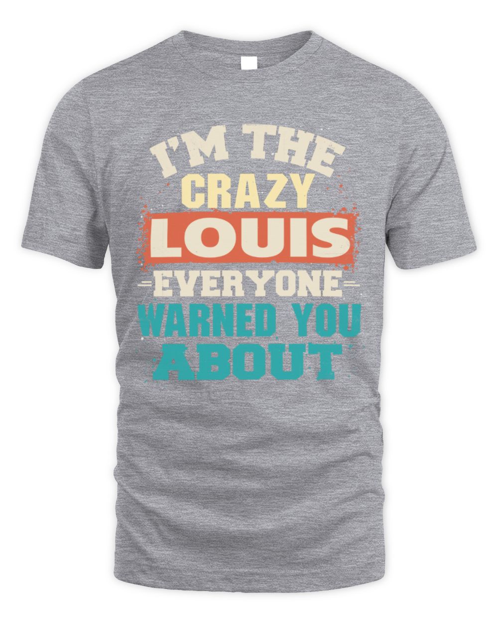 I'm the Crazy One Everyone Warned You About Retro Graphic T-Shirt LOUIS M1-70 / Unisex Standard T-Shirt / sport grey