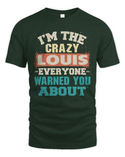 I'm the Crazy One Everyone Warned You About Retro Graphic T-Shirt LOUIS M1-70 / Unisex Standard T-Shirt / forest green