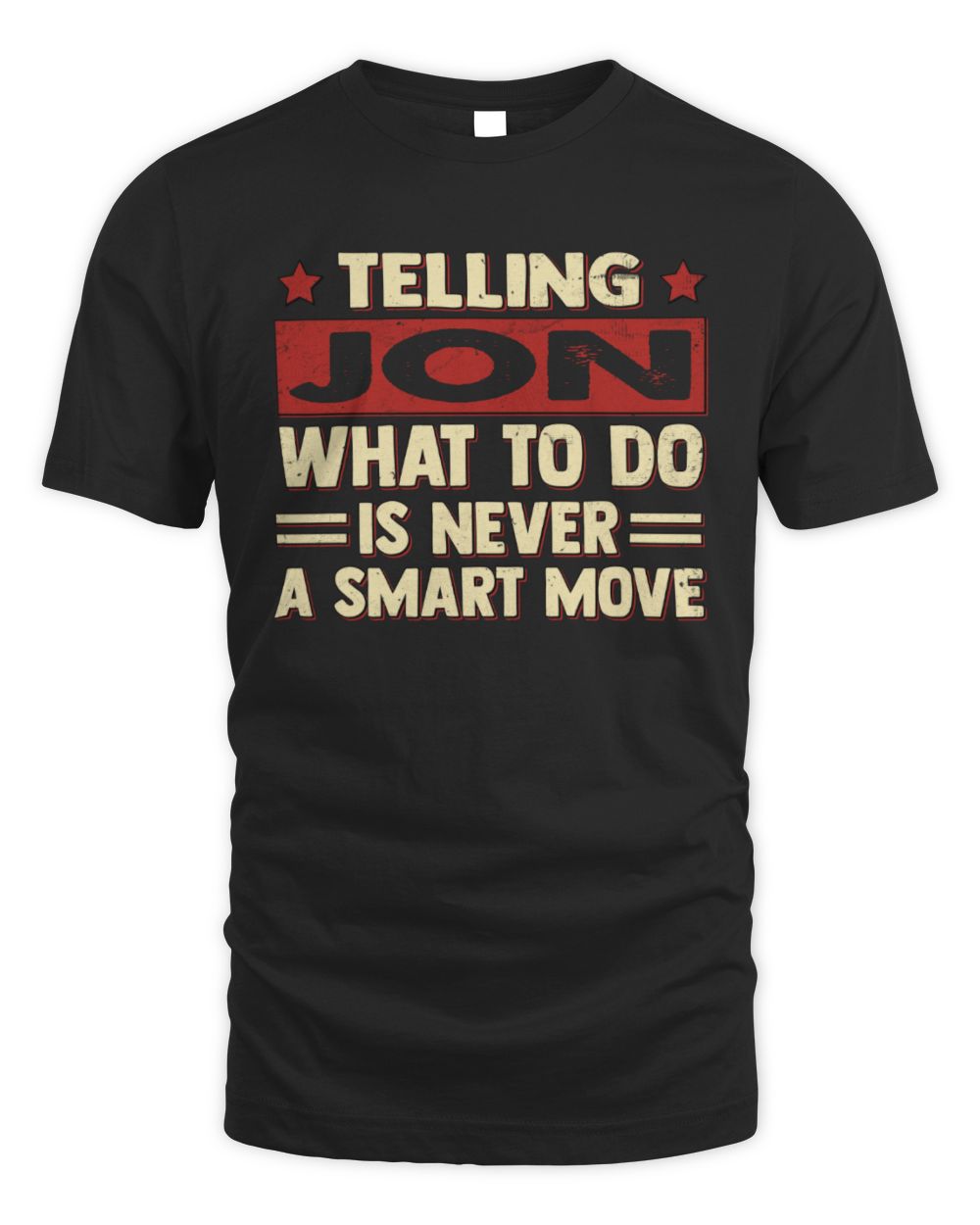 Telling Your Name What to Do Is Never a Smart Move Shirt JON M1-66 / Unisex Standard T-Shirt / black